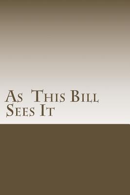 As This Bill Sees It: : Lessons Learned in A.A. Meetings