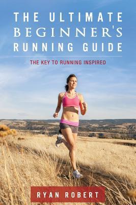 The Ultimate Beginners Running Guide