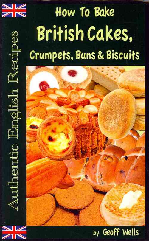 How To Bake British Cakes, Crumpets, Buns & Biscuits