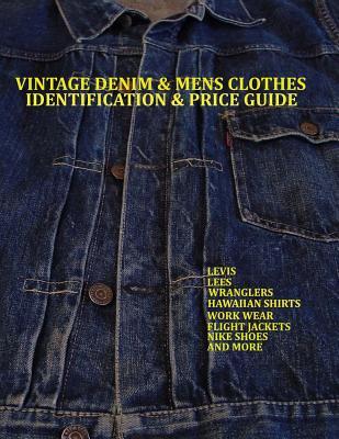 Vintage Denim & mens clothes identification and price guide: Levis, Lee, Wranglers, Hawaiian shirts, Work wear, Flight jackets, Nike shoes, and More