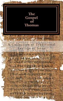 The Gospel of Thomas: a collection of traditional Sayings of Jesus