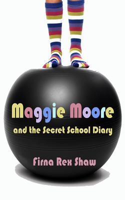 Maggie Moore and the Secret School Diary: (a children's book for ages 8, 9, 10, 11, 12)