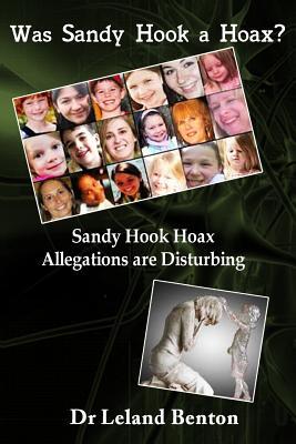 Was Sandy Hook a Hoax?: Sandy Hook Hoax Allegations are Disturbing!
