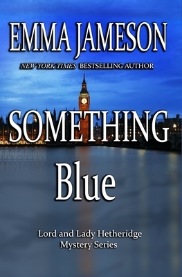 Something Blue: Lord & Lady Hetheridge #3