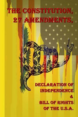 The Constitution, 27 Amendments, Declaration of Independence & Bill of Rights of the U.S.A.