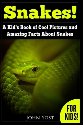 Snakes! A Kid's Book Of Cool Images And Amazing Facts About Snakes