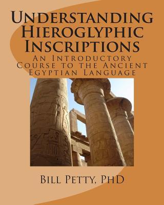 Understanding Hieroglyphic Inscriptions: An Introductory Course to the Ancient Egyptian Language