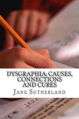 Dysgraphia: Causes, Connections and Cures