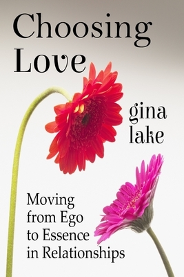 Choosing Love: Moving from Ego to Essence in Relationships