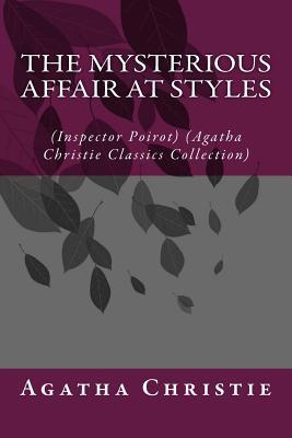 The Mysterious Affair at Styles: (Inspector Poirot) (Agatha Christie Classics Collection)