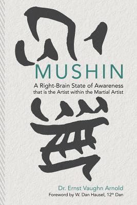 Mushin: A Right-Brain State of Awareness that is the Artist within the Martial Artist