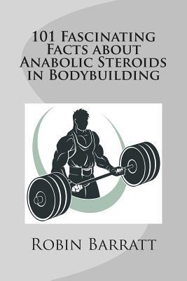 101 Fascinating Facts about Anabolic Steroids in Bodybuilding