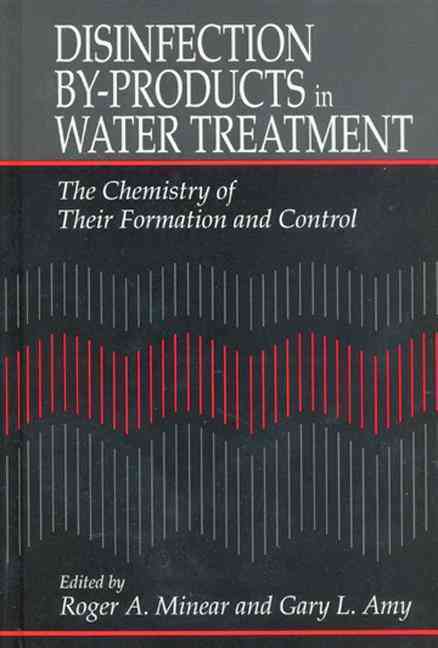 Disinfection By-Products in Water TreatmentThe Chemistry of Their Formation and Control - Gary Amy, Roger A. Minear