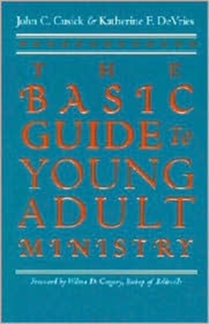 The Basic Guide to Young Adult Ministry / John C. Cusick and Katherine F. Devries. - John C. Cusick