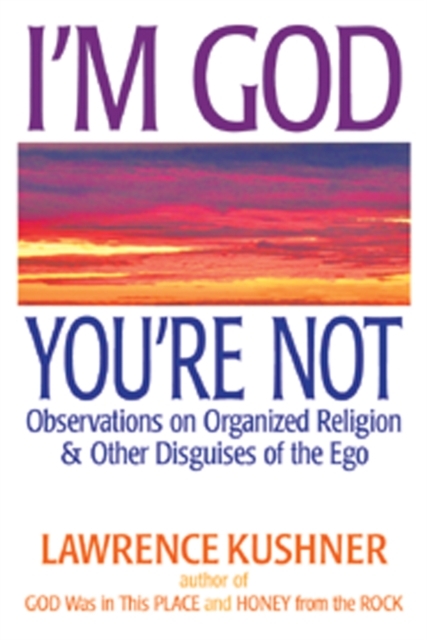 I'M God, You'Re Not - Rabbi Lawrence Kushner