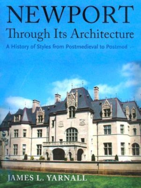 Newport Through Its Architecture - James L. Yarnall