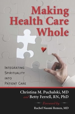 Making Health Care Whole: Integrating Spirituality Into Health Care