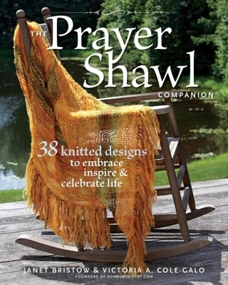 The Prayer Shawl Companion: 38 Knitted Designs to Embrace Inspire & Celebrate Life