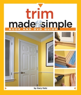 Trim Made Simple: A Book and Step-By-Step Companion DVD [With DVD]