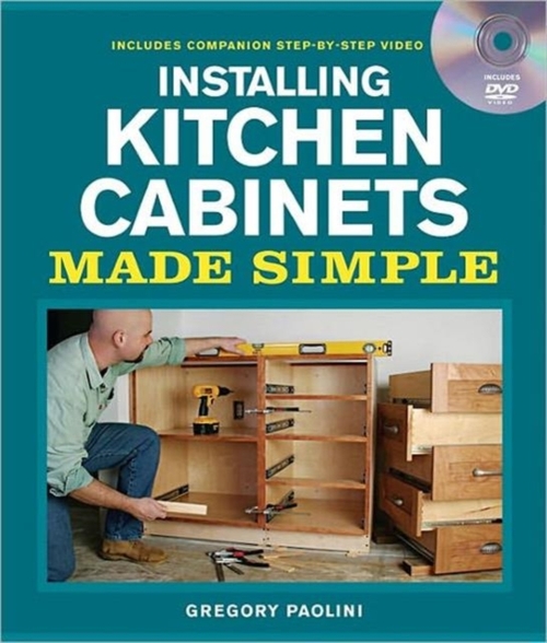 Installing Kitchen Cabinets Made Simple [With DVD]