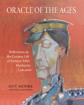Oracle of the Ages: Reflections on the Curious Life of Fortune Teller Mayhayley Lancaster