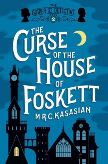 The Curse of the House of Foskett - The Gower Street Detective: Book 2