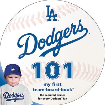 Los Angeles Dodgers 101: My First Team-Board-Book