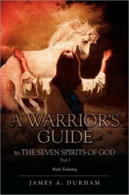 A Warrior's Guide to THE SEVEN SPIRITS OF GOD PART 1