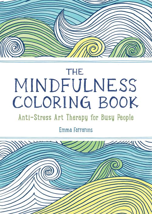 The Anxiety Relief and Mindfulness Coloring Book: The #1 Bestselling Adult Coloring Book: Relaxing, Anti-Stress Nature Patterns and Soothing Designs