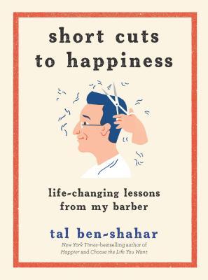 Short Cuts to Happiness: Life-Changing Lessons from My Barber