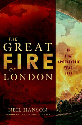 The Great Fire of London: In That Apocalyptic Year, 1666