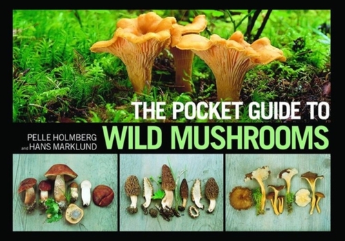The Pocket Guide to Wild Mushrooms