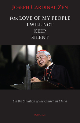 For Love of My People I Will Not Remain Silent: On the Situation of the Church in China