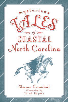 Mysterious Tales of Coastal North Carolina