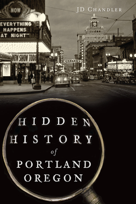 Hidden History of Portland, Oregon