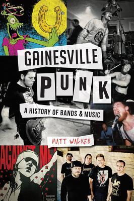 Gainesville Punk: A History of Bands & Music