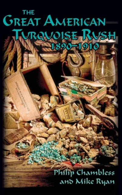 The Great American Turquoise Rush, 1890-1910, Hardcover