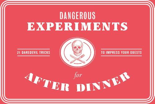 Dangerous Experiments for After Dinner: 21 Daredevil Tricks - Kendra Wilson & Dave Hopkins - Pakket (9781786272447)