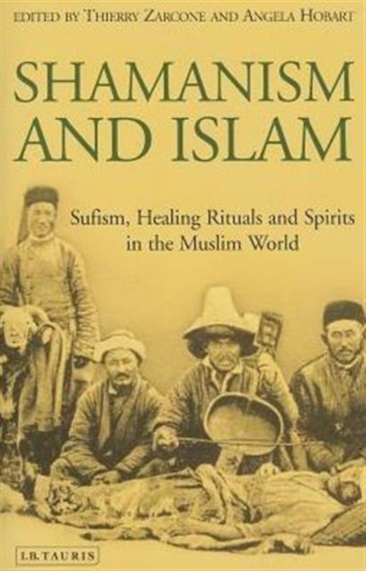 Shamanism and Islam - Angela Hobart, Thierry Zarcone