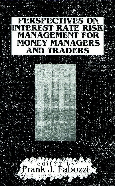 Perspectives on Interest Rate Risk Management for Money Managers and Traders - Frank J. Fabozzi