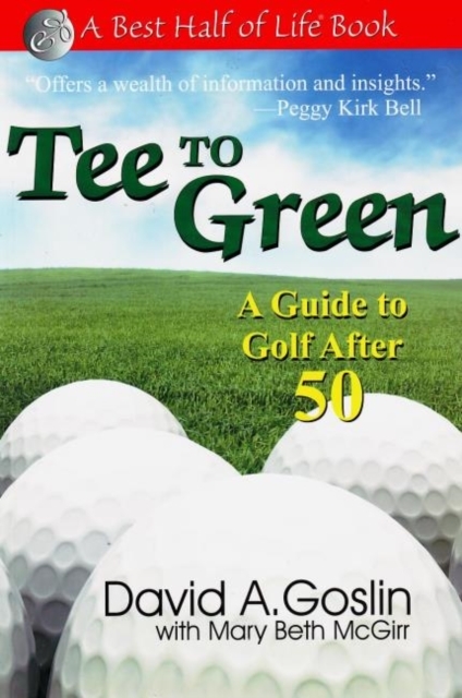 Tee to Green: A Guide to Golf After 50 - David Goslin, Mary Beth McGirr