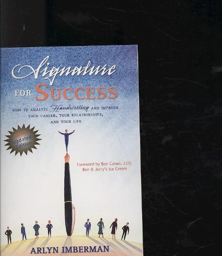 Signature for Success: How to Analyze Handwriting and Improve Your Career, Your Relationships and Your Life - Arlyn I Imberman