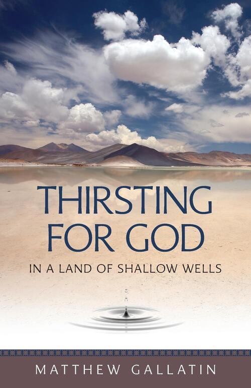 Thirsting for God in a Land of Shallow Wells