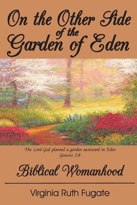 On the Other Side of the Garden of Eden: Biblical Womanhood