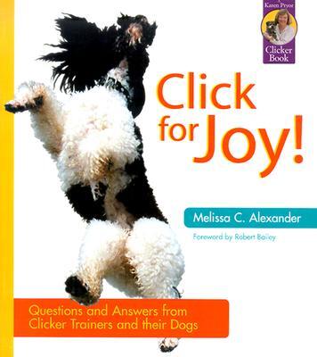 Click for Joy: Questions and Answers from Clicker Trainers and Their Dogs