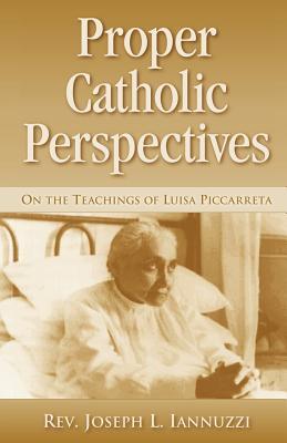 Proper Catholic Perspectives: On the Teachings of Luisa Piccarreta