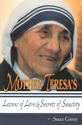 Mother Teresa's Lessons of Love & Secrets of Sanctity