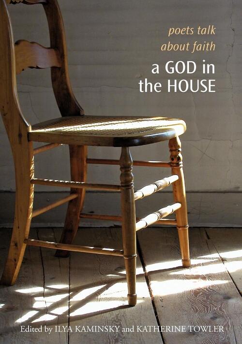 A God in the House: Poets Talk about Faith