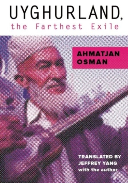 Uyghurland - Ahmatjan Osman, Jeffrey Yang