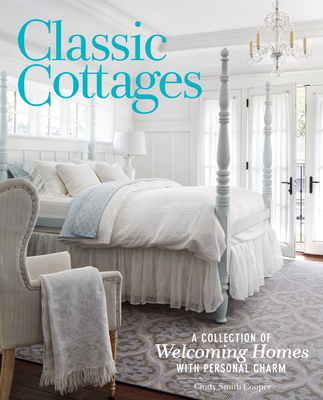 Classic Cottages: A Passion for Home